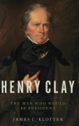 Cover-Bild zum Titel 'Henry Clay' von 'James C Klotter'