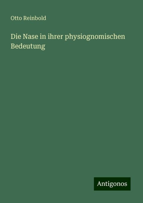 Die Nase in ihrer physiognomischen Bedeutung - Otto Reinbold