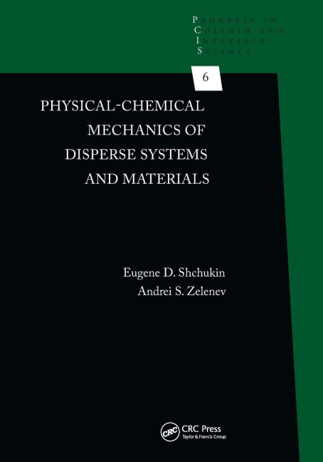 Physical-Chemical Mechanics of Disperse Systems and Materials - Eugene D. Shchukin, Andrei S. Zelenev