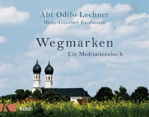 Wegmarken - Odilo Lechner, Hans-Günther Kaufmann