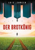Cover-Bild zum Titel 'Der Brotkönig' von 'Lois Leander'