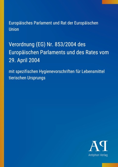 Verordnung (EG) Nr. 853/2004 des Europäischen Parlaments und des Rates vom 29. April 2004 - Europäisches Parlament und Rat der Europäischen Union