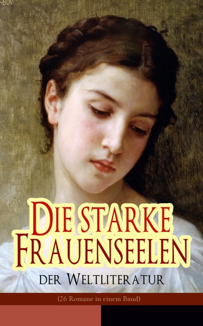 Die starke Frauenseelen der Weltliteratur (26 Romane in einem Band) - Jane Austen, George Sand, William Makepeace Thackeray, Theodor Fontane, Charles Dickens