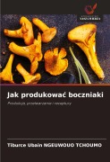 Cover-Bild zum Titel 'Jak produkowa¿ boczniaki' von 'Tiburce Ubain Ngeuwouo Tchoumo'