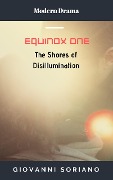 Equinox One - The Shores of Disillumination (Equinox Trilogy, #1) - Giovanni Soriano