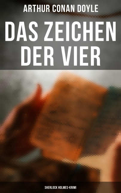 Das Zeichen der Vier: Sherlock Holmes-Krimi - Arthur Conan Doyle