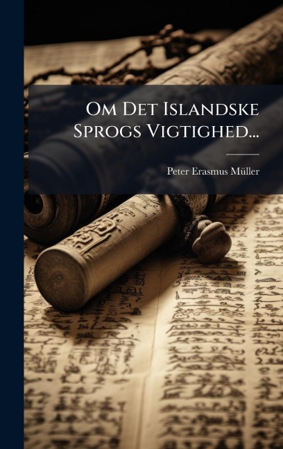Om Det Islandske Sprogs Vigtighed... - Peter Erasmus Mã1/4ller