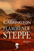 Cover-Bild zum Titel 'Flammende Steppe' von 'Ashley Carrington'