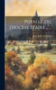 Cover-Bild zum Titel 'Pouillé Du Diocèse D'aire ......' von 'Jean Marie Cazauran'