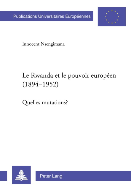 Le Rwanda et le pouvoir européen (1894-1952) - Innocent Nsengimana