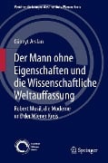 Cover-Bild zum Titel 'Der Mann ohne Eigenschaften und die Wissenschaftliche Weltauffassung' von 'Cüneyt Arslan'