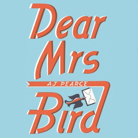 Dear Mrs Bird - Aj Pearce