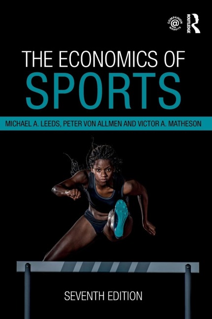 The Economics of Sports - Michael A Leeds, Peter Von Allmen, Victor A Matheson