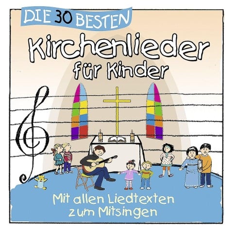 Die 30 besten Kirchenlieder für Kinder - Simone Sommerland, Karsten Glück