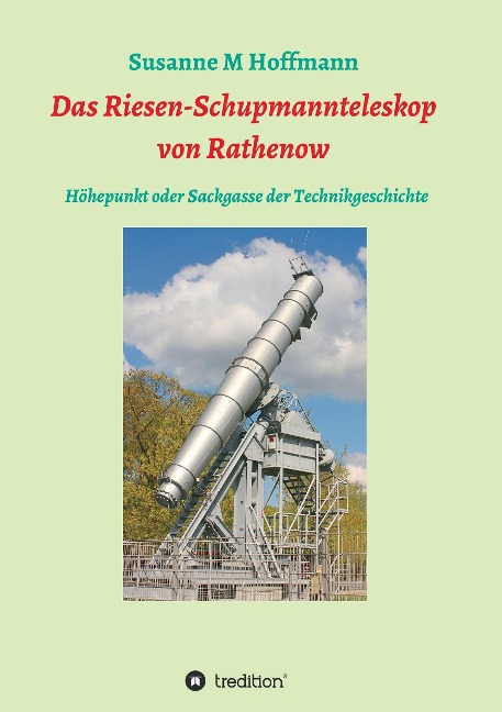 Das Riesen-Schupmannteleskop von Rathenow - Susanne M Hoffmann