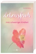 Cover-Bild zum Titel 'Lebensfroh trotz schwieriger Kindheit' von 'Dorothee Döring'