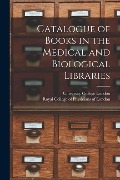 Catalogue of Books in the Medical and Biological Libraries - 
