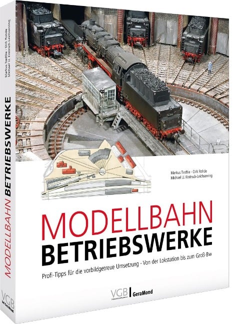 Modellbahn-Betriebswerke - Markus Tiedtke, Dirk Rohde, Michael U. Kratzsch-Leichsenring