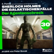 Cover-Bild zum Titel 'Der Agentenschreck (Sherlock Holmes - Die galaktischen Fälle, Folge 30)' von 'Arthur Conan Doyle, S. Pomej'
