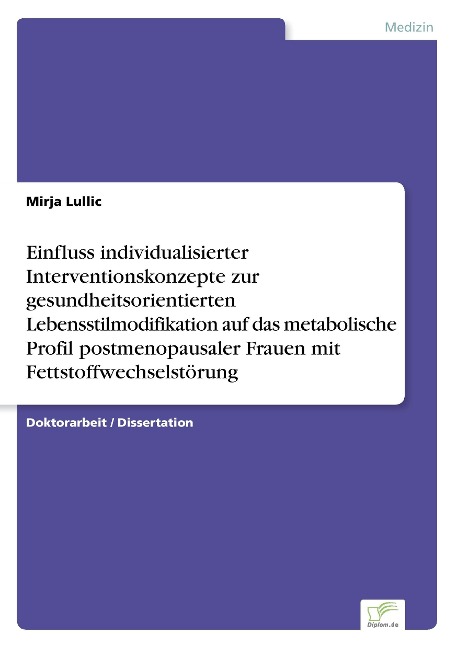 Einfluss individualisierter Interventionskonzepte zur gesundheitsorientierten Lebensstilmodifikation auf das metabolische Profil postmenopausaler Frauen mit Fettstoffwechselstörung - Mirja Lullic