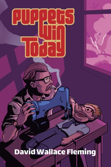 Puppets Win Today - David Wallace Fleming