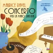 Cover-Bild zum Titel 'Maurice Ravel. Concerto per la mano sinistra' von 'Boris Molinaro, Lisa Molinaro'