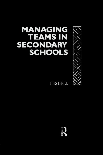 Managing Teams in Secondary Schools - Les Bell