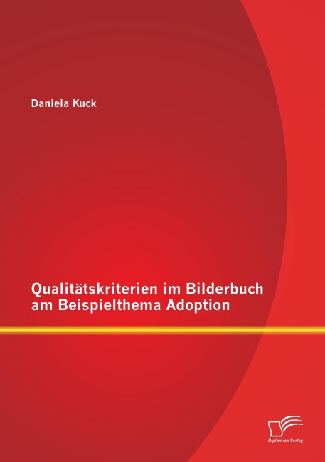 Qualitätskriterien im Bilderbuch am Beispielthema Adoption - Daniela Kuck