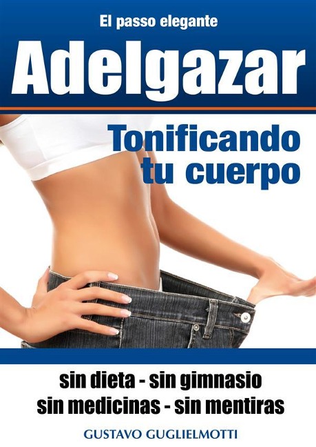 Adelgazar tonificando tu cuerpo - Gustavo Guglielmotti