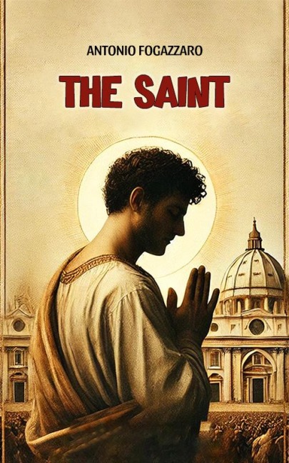 The Saint - Antonio Fogazzaro