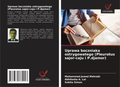 Cover-Bild zum Titel 'Uprawa boczniaka ostrygowatego (Pleurotus sajor-caju i P.djamor)' von 'Mohammad Jawed Mehrabi, Abhilasha A. Lal, Sobita Simon'