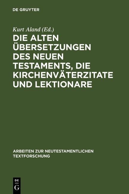 Die alten Übersetzungen des Neuen Testaments, die Kirchenväterzitate und Lektionare - 