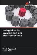 Cover-Bild zum Titel 'Indagini sulla lavorazione per elettroerosione' von 'Vivek Aggarwal, Saral Dania'