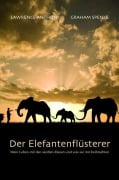 Cover-Bild zum Titel 'Der Elefantenflüsterer' von 'Anthony Lawrence, Graham Spence'