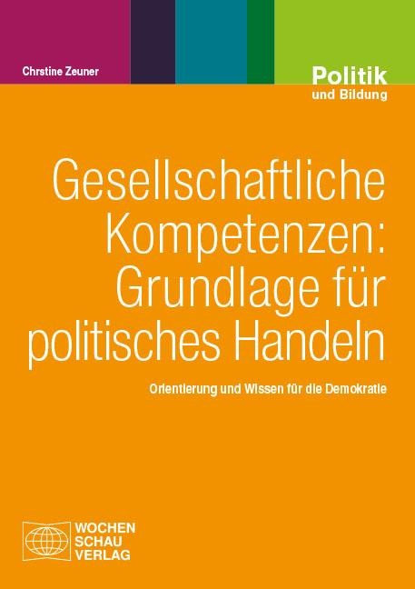 Gesellschaftliche Kompetenzen: Grundlage für politisches Handeln - Christine Zeuner