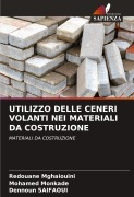Cover-Bild zum Titel 'UTILIZZO DELLE CENERI VOLANTI NEI MATERIALI DA COSTRUZIONE' von 'Redouane Mghaiouini, Mohamed Monkade, Dennoun Saifaoui'