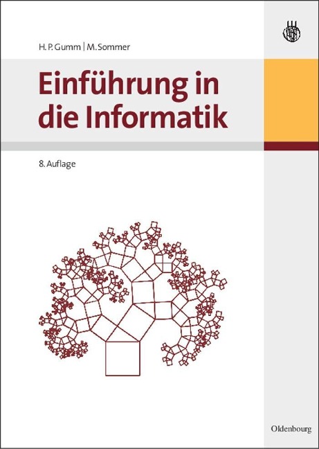 Einführung in die Informatik - Heinz Peter Gumm, Manfred Sommer