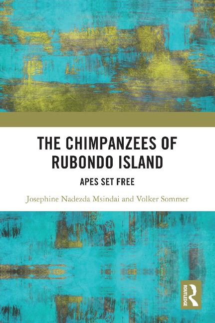 The Chimpanzees of Rubondo Island - Josephine Nadezda Msindai, Volker Sommer