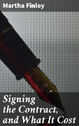 Signing the Contract, and What It Cost - Martha Finley