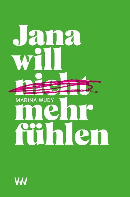 Jana will nicht mehr fühlen - Marina Wudy