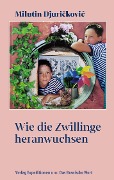 Wie die Zwillinge wuchsen - Milutin Djurickovic