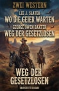 Cover-Bild zum Titel 'Zwei Western: Wo die Geier warten / Weg der Gesetzlosen' von 'Lee J. Slater, George Owen Baxter'