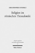 Cover-Bild zum Titel 'Religion im römischen Thessaloniki' von 'Christopher Steimle'
