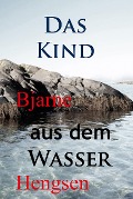 Das Kind aus dem Wasser - Bjarne Hengsen