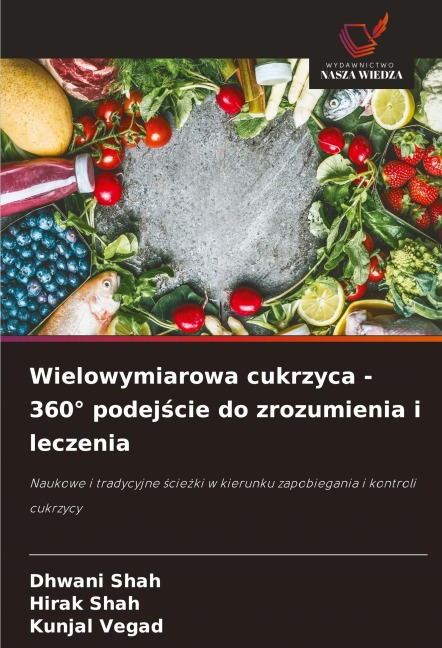 Wielowymiarowa cukrzyca - 360° podej¿cie do zrozumienia i leczenia - Dhwani Shah, Hirak Shah, Kunjal Vegad