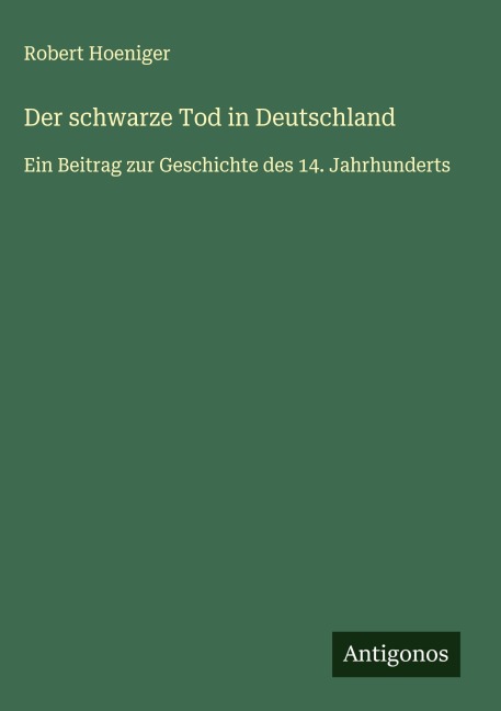 Der schwarze Tod in Deutschland - Robert Hoeniger