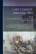 Lake County, Indiana, 1884: An Account Of The Semi-centennial Celebration Of Lake County, September 3 And 4, With Historical Papers And Other Inte - Timothy Horton Ball, Indiana