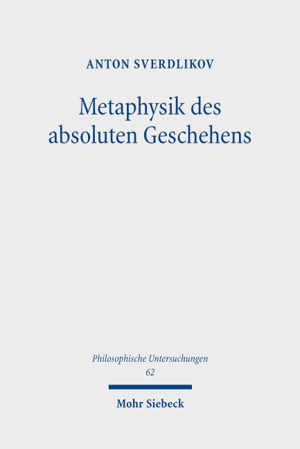 Metaphysik des absoluten Geschehens - Anton Sverdlikov