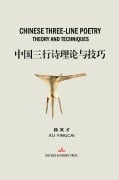 Cover-Bild zum Titel 'Chinese Three-Line Poetry Theory and Techniques' von 'Yingcai Xu'