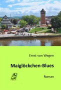Cover-Bild zum Titel 'Maiglöckchen-Blues' von 'Ernst von Wegen'